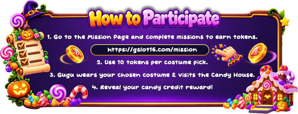 How to participate: go to the Mission Page and complete missions to earn tokens. Choose your favourite costume using 10 tokens per pick. Click Gugu to visit the Candy House and reveal your reward.